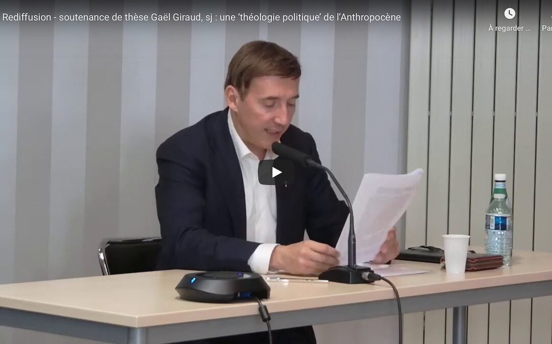 Vidéo | Soutenance de thèse de Gaël Giraud, « Composer un monde en commune – une théologie politique de l’Anthropocène »